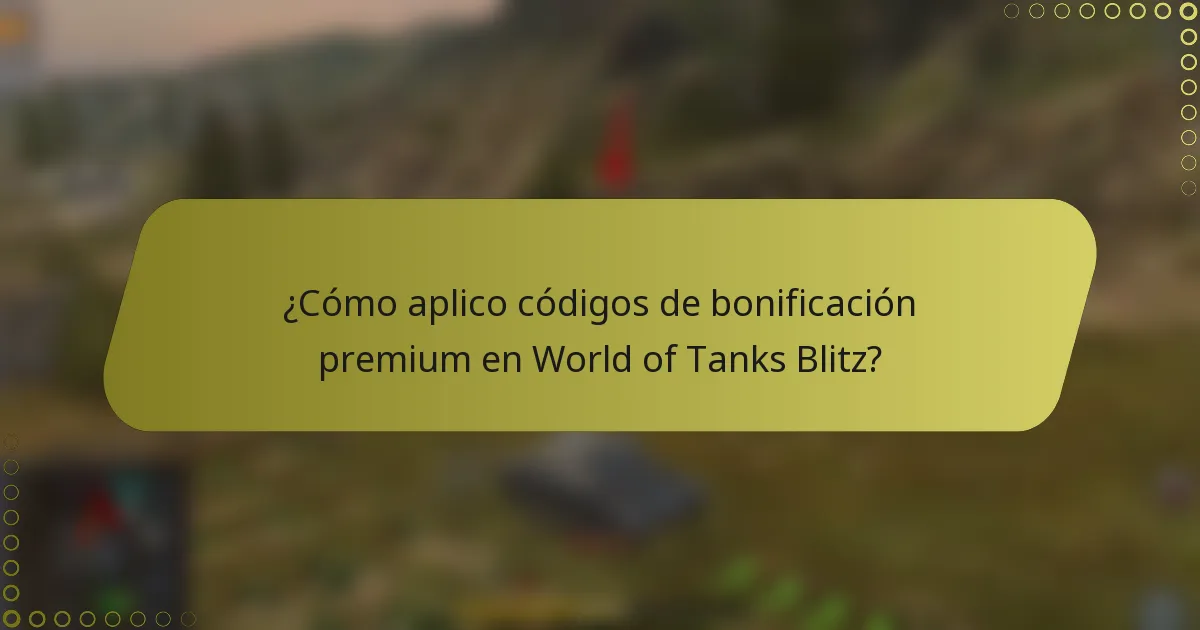 ¿Cómo aplico códigos de bonificación premium en World of Tanks Blitz?