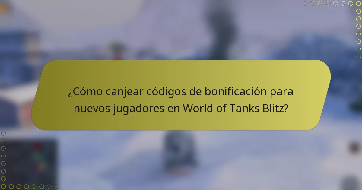 ¿Cómo canjear códigos de bonificación para nuevos jugadores en World of Tanks Blitz?