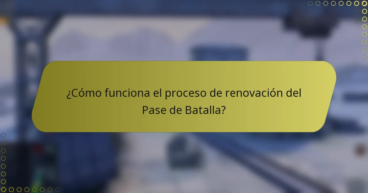 ¿Cómo funciona el proceso de renovación del Pase de Batalla?