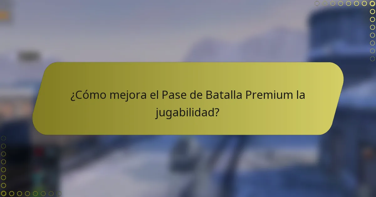 ¿Cómo mejora el Pase de Batalla Premium la jugabilidad?