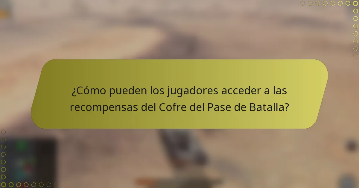 ¿Cómo pueden los jugadores acceder a las recompensas del Cofre del Pase de Batalla?