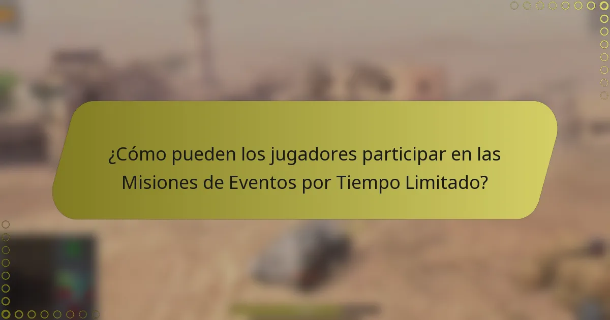 ¿Cómo pueden los jugadores participar en las Misiones de Eventos por Tiempo Limitado?