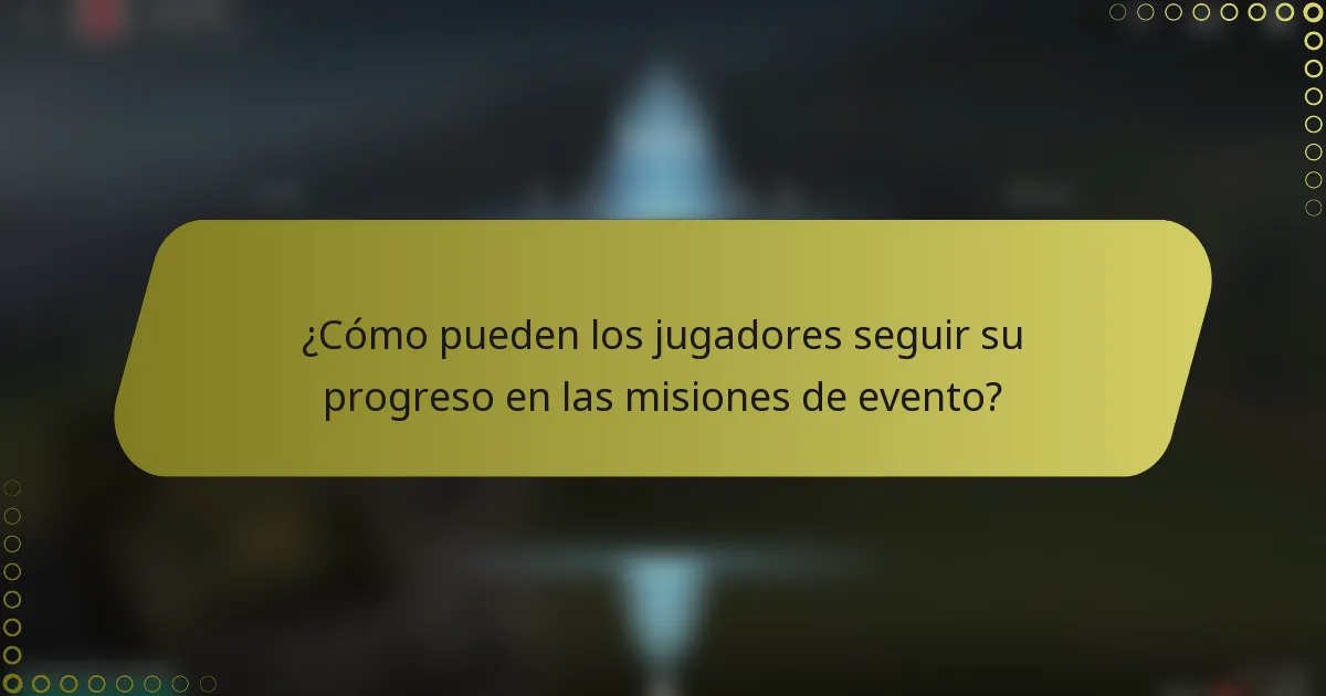¿Cómo pueden los jugadores seguir su progreso en las misiones de evento?