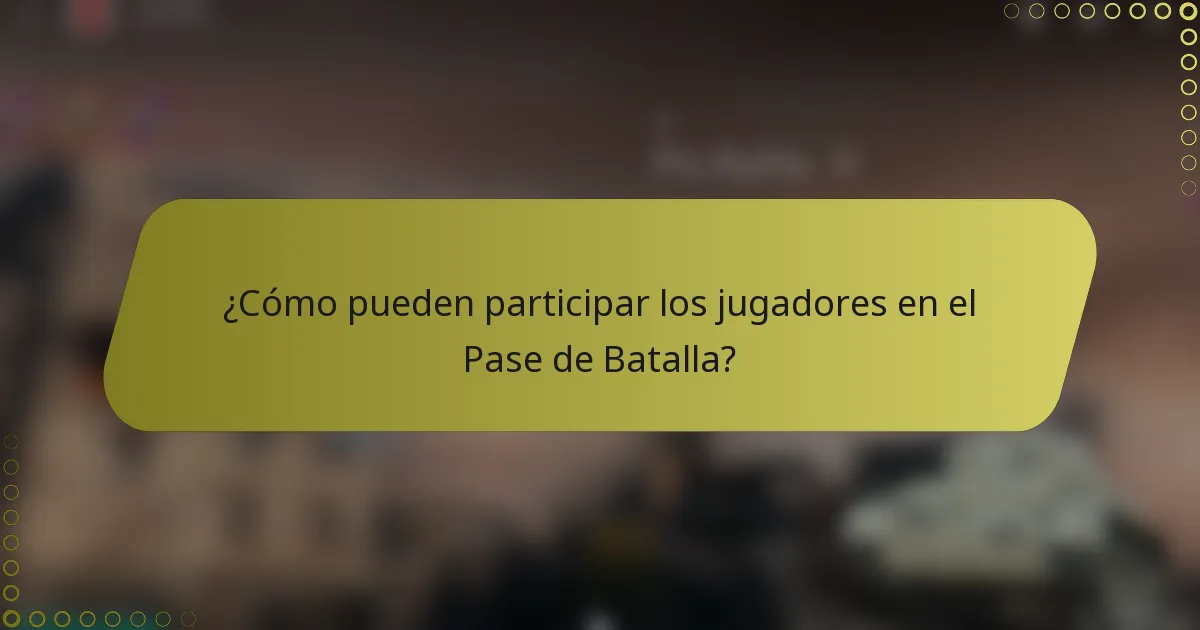 ¿Cómo pueden participar los jugadores en el Pase de Batalla?