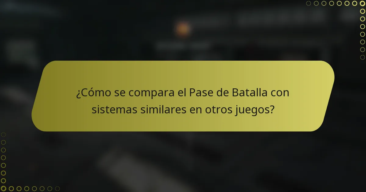 ¿Cómo se compara el Pase de Batalla con sistemas similares en otros juegos?