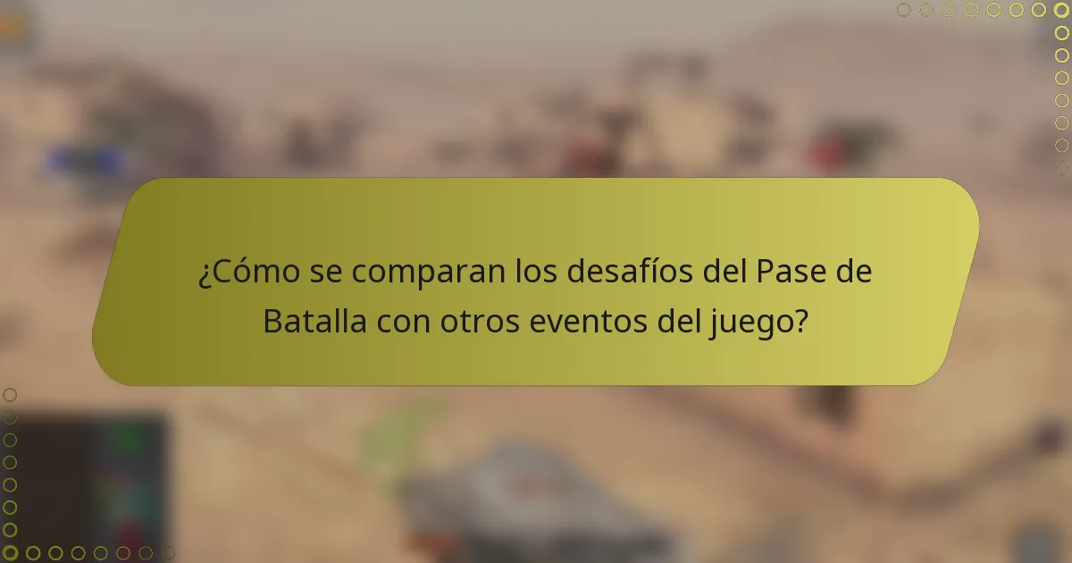 ¿Cómo se comparan los desafíos del Pase de Batalla con otros eventos del juego?