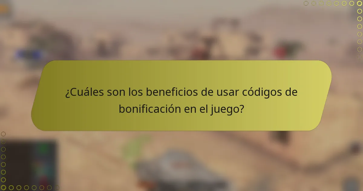 ¿Cuáles son los beneficios de usar códigos de bonificación en el juego?