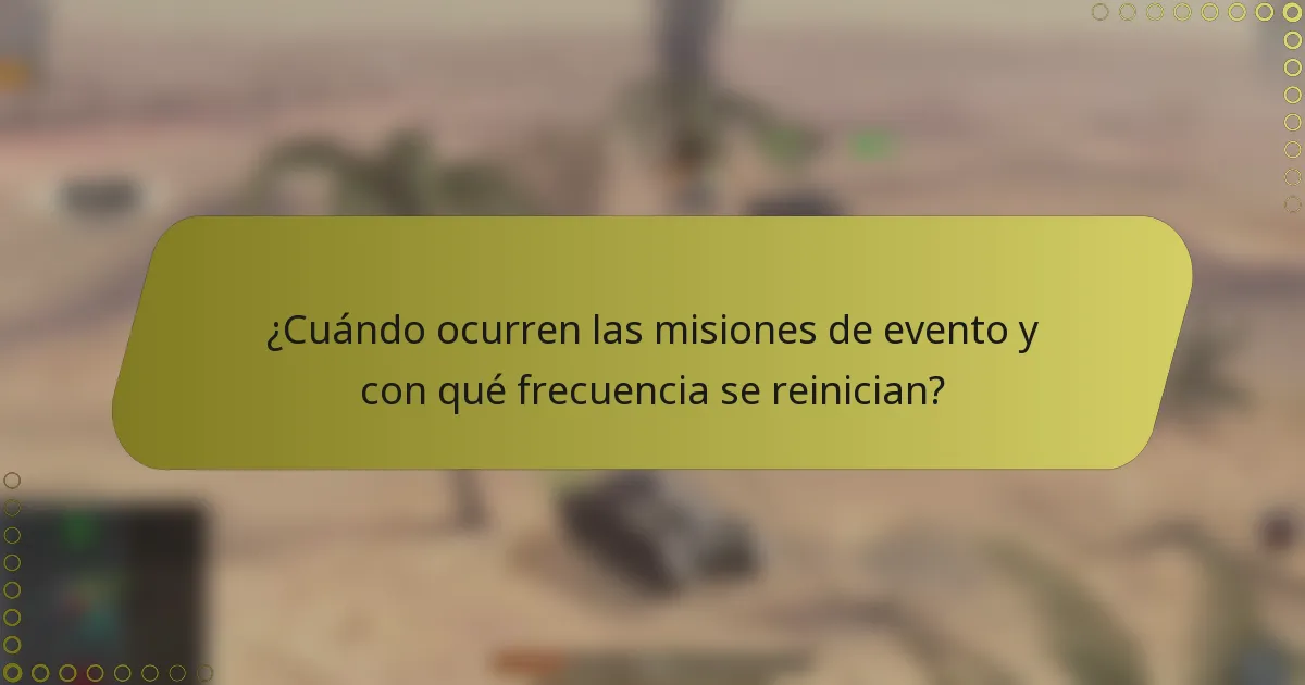 ¿Cuándo ocurren las misiones de evento y con qué frecuencia se reinician?