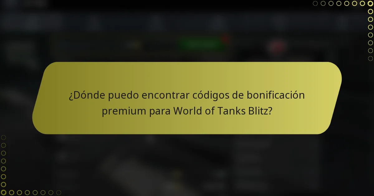 ¿Dónde puedo encontrar códigos de bonificación premium para World of Tanks Blitz?