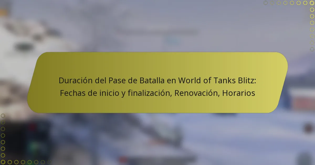 featured-image-duracion-del-pase-de-batalla-en-world-of-tanks-blitz-fechas-de-inicio-y-finalizacion-renovacion-horarios