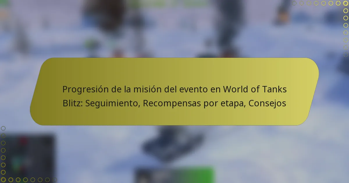 featured-image-progresion-de-la-mision-del-evento-en-world-of-tanks-blitz-seguimiento-recompensas-por-etapa-consejos