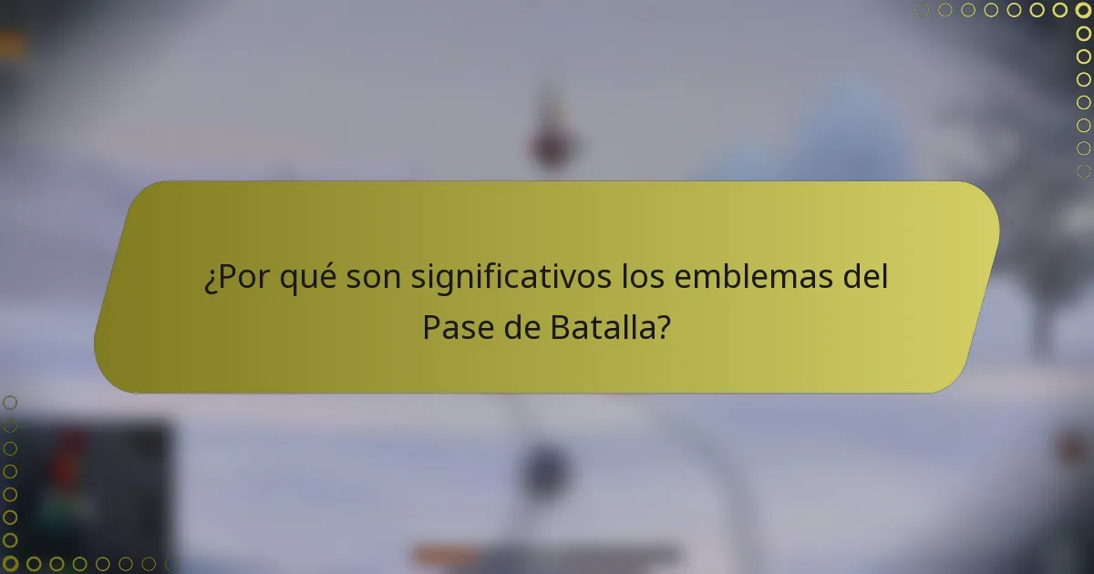 ¿Por qué son significativos los emblemas del Pase de Batalla?