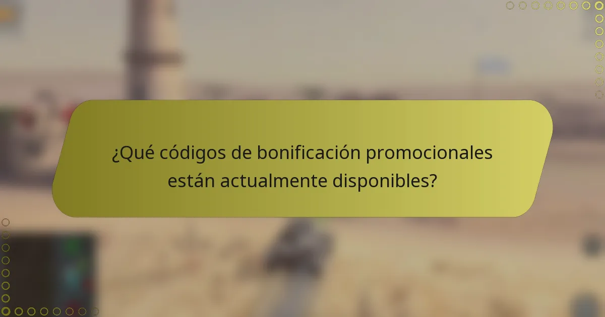 ¿Qué códigos de bonificación promocionales están actualmente disponibles?