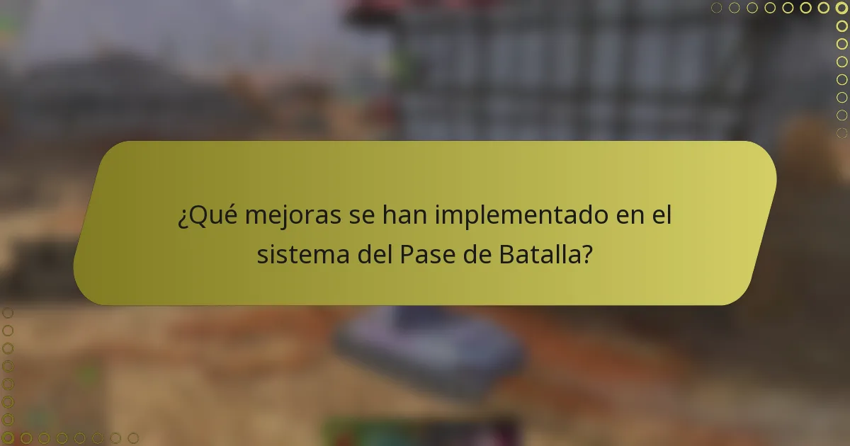 ¿Qué mejoras se han implementado en el sistema del Pase de Batalla?