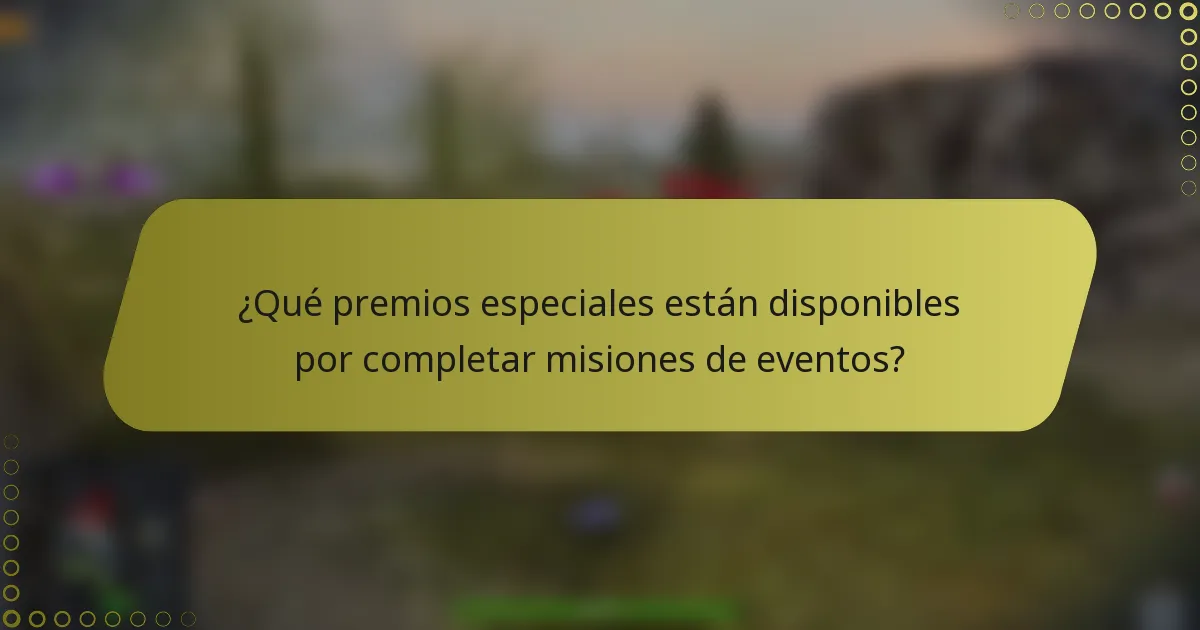 ¿Qué premios especiales están disponibles por completar misiones de eventos?