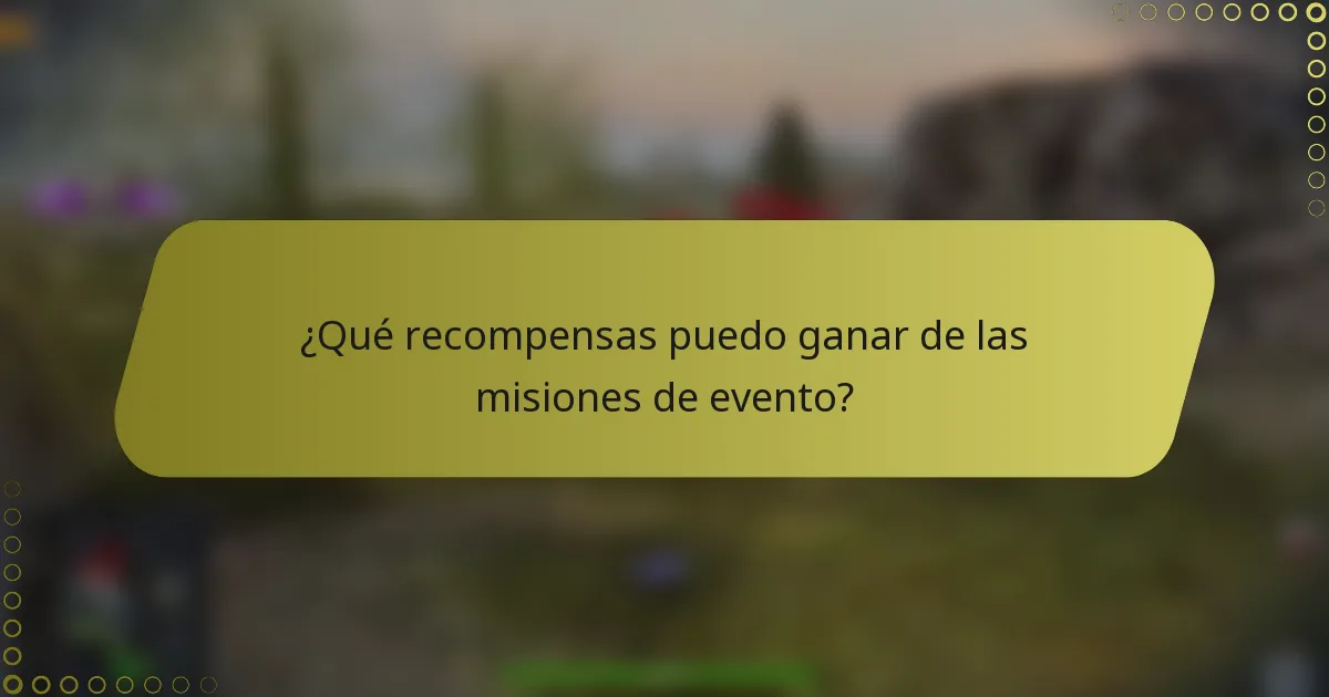 ¿Qué recompensas puedo ganar de las misiones de evento?